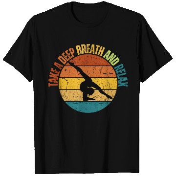 Discover TAKE A DEEP BREATH AND RELAX T Shirts