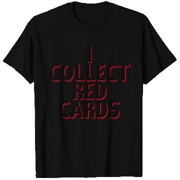 Discover I Collect Red Cards 4 T Shirts