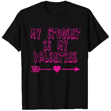 Discover My Student Is My Valentine T Shirts