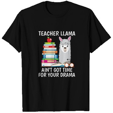 Discover Teacher Llama Ain t Got Time For Your Drama T Shirts