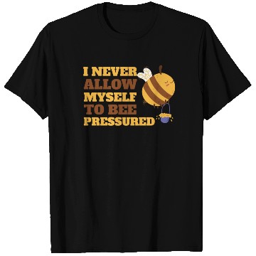 Discover I Never Allow Myself to Bee Pressured Relax Mental T Shirts