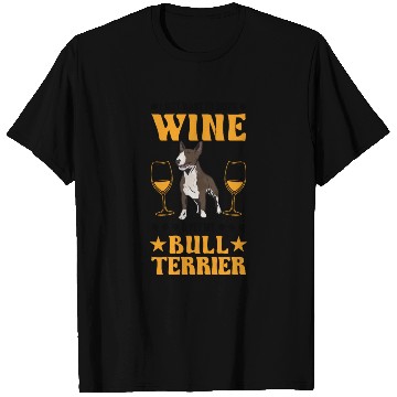 Discover Bull Terrier And Wine Miniature T Shirts