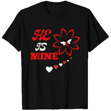 Discover He is mine valentine's day T Shirts