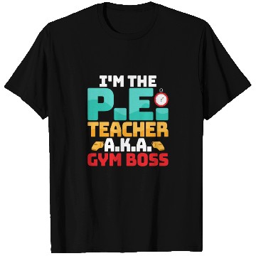 Discover I'm The P.E. Teacher A.K.A. Gym Boss School T Shirts