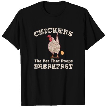 Discover Chickens the Pet that Poops Breakfast Farmer T Shirts