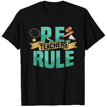 Discover P.E. Teachers Rule Physical Education School T Shirts
