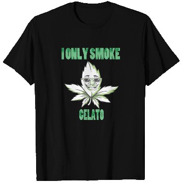 Discover I ONLY SMOKE GELATO T Shirts