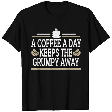 Discover Coffee A Day Keeps Grumpy Away Funny Coffee Lover T Shirts