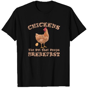 Discover Chickens the Pet that Poops Breakfast Farmer T Shirts