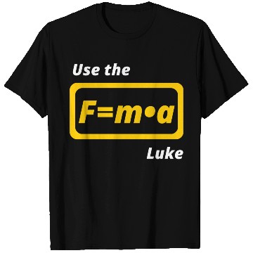 Discover Star Wars, physics, use the force, science, funny T Shirts