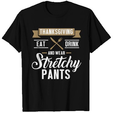 Discover Eat Drink Wear Stretchy Pants Funny Thanksgiving d T Shirts