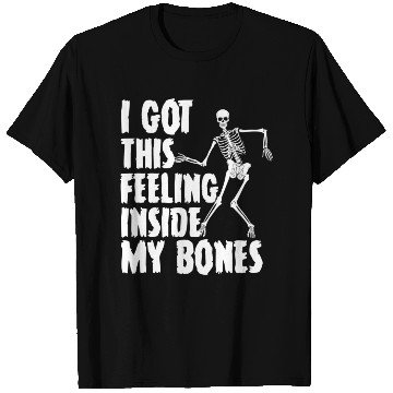 Discover I Got This Feeling Inside My Bones Funny Halloween T Shirts