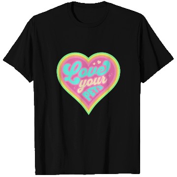 Discover Love your Pets T Shirts