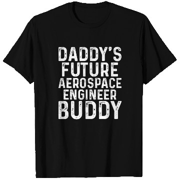 Discover Daddy's Future Aerospace Engineer Buddy - Aerospac T Shirts