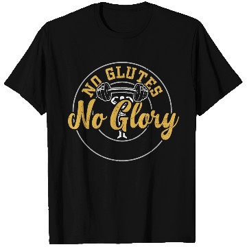 Discover No Glutes No Glory - Gym T Shirts