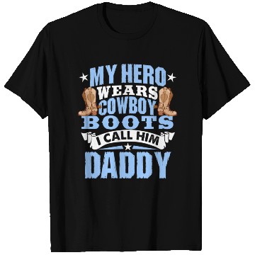 Discover My Hero Wears Cowboy Boots I Call Him Daddy T Shirts