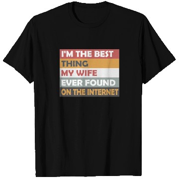 Discover i'm the best thing my wife ever T Shirts