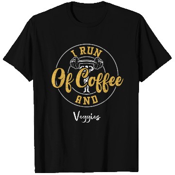 Discover I Run Of Coffee And Veggies - Gym T Shirts