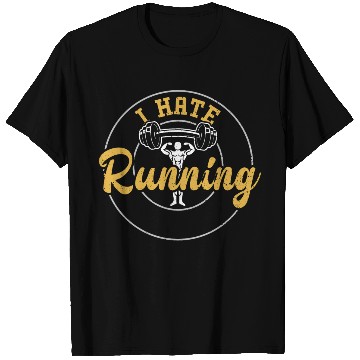 Discover I Hate Running - Gym T Shirts