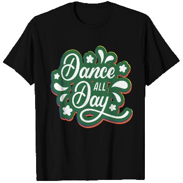 Discover Dance all Day T Shirts