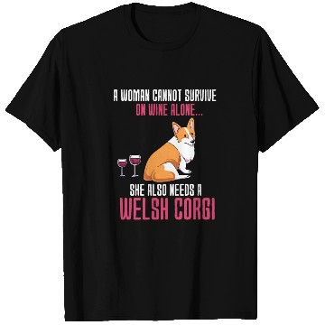 Discover A Woman Cannot Survive On Wine Alone Welsh Corgi T Shirts