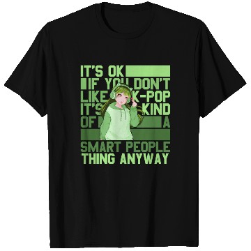 Discover It's Ok If You Don't Like Kpop And Anime Sarcastic T Shirts