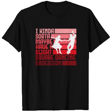 Discover I Kinda Have Slight Square Dance Obsession Country T Shirts