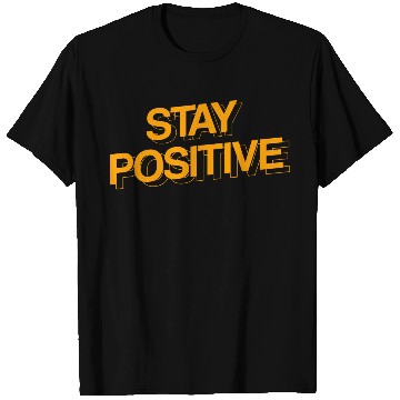 Discover STAY POSITIVE T Shirts