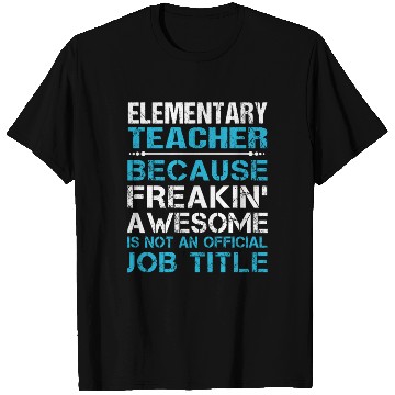 Discover Elementary Teacher T Shirts - Freaking Awesome Gift