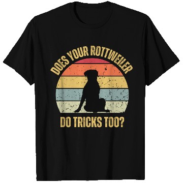 Discover Does Your Rottweiler Do Tricks Too T Shirts