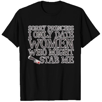 Discover Sorry I Only Date Women Who Might Stab Me 4 T Shirts