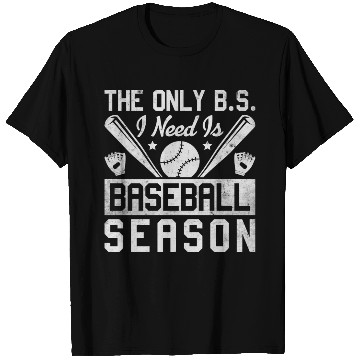 Discover The Only BS I Need Is Baseball Season Game Day T Shirts