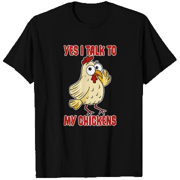 Discover Yes, I Talk To My Chickens 4 T Shirts