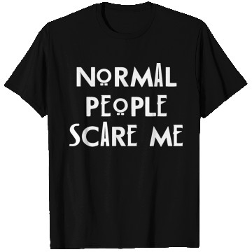 Discover Normal People Scare Me T Shirts