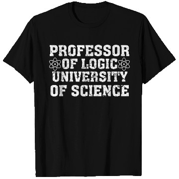 Discover Professor Of Logic University of Science T Shirts