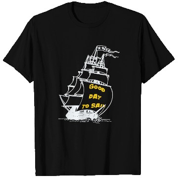 Discover Good Day To Sail ship T Shirts