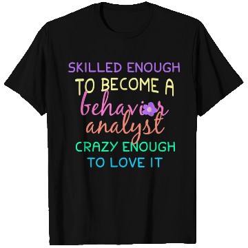 Discover Behavior Analyst Graduate T Shirts
