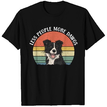 Discover Less People More Dogs For Border Collie Lover T Shirts