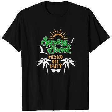 Discover Spring Break Mexico off duty holiday Spring Break T Shirts