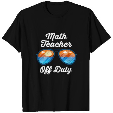 Discover Mathematics Teacher off duty vacation Math teacher T Shirts