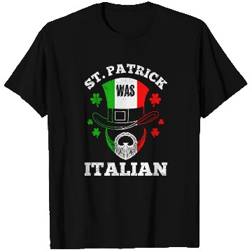 Discover St Patrick was Italian St Patrick's Day Ireland T Shirts