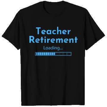 Discover Teacher Retirement Loading - Teacher T Shirts