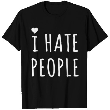 Discover I hate people T Shirts