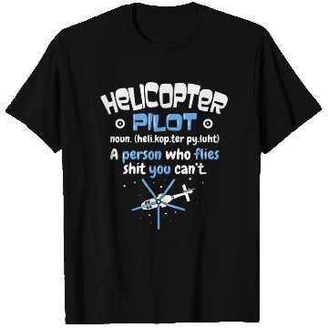 Discover Helicopter Pilot T Shirts