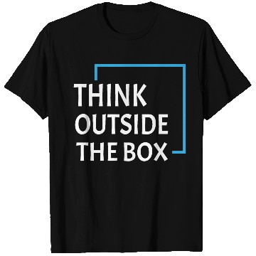 Discover Be unique and creative Think Outside the box T Shirts