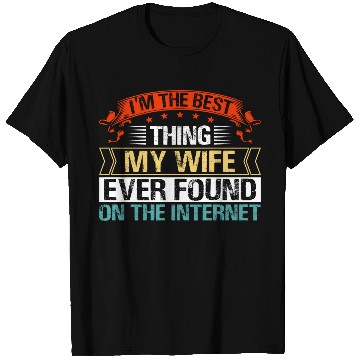 Discover I'm The Best Thing My Wife Ever Found T Shirts