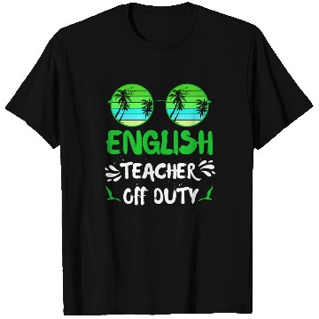 Discover Vacation English teacher off duty English teacher T Shirts