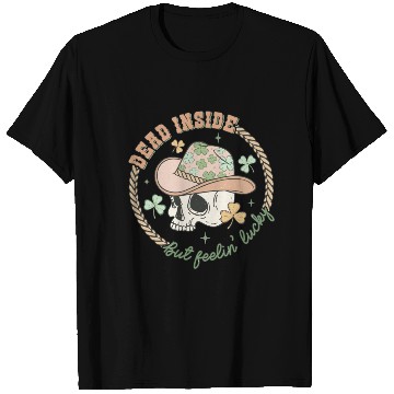 Discover Dead inside but feelin' lucky T Shirts