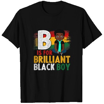 Discover B Is For Brilliant Black Boy Black History Month A T Shirts