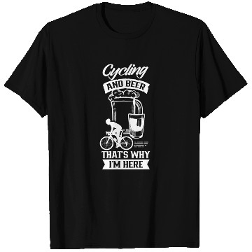 Discover Cycling And Beer That's Why I'm Here Bike Race T Shirts